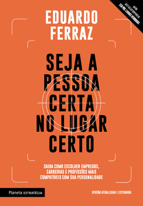Seja a pessoa certa no lugar certo: saiba como escolher empregos, carreiras e profissões mais compatíveis com sua personalidade