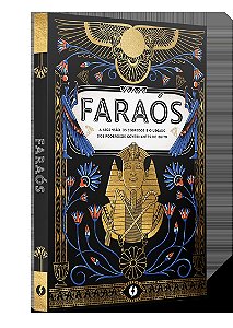 Faraós: A ascensão, os segredos e o legado dos poderosos governantes do Egito
