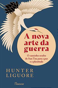 A nova arte da guerra: O caminho oculto de Sun Tzu para a paz e a plenitude