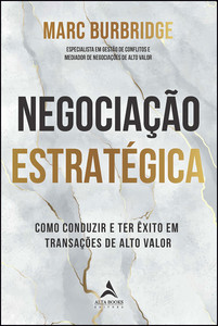 Negociação estratégica: como conduzir e ter êxito em transações de alto valor