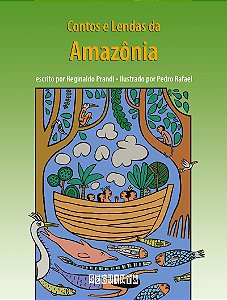 Contos e lendas da Amazônia (edição revista e atualizada)
