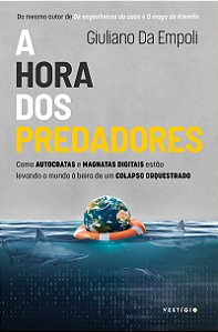 A hora dos predadores: Como autocratas e magnatas digitais estão levando o mundo à beira de um colapso orquestrado (Do mesmo autor de Os engenheiros do caos e O mago do Kremlin)