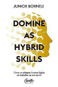 Domine as Hybrid Skills: Como se adaptar à nova lógica de trabalho na era da IA