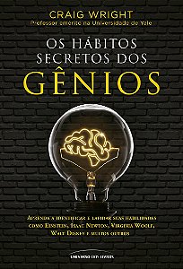 Os hábitos secretos dos gênios: Aprenda a identificar e lapidar suas habilidades como Einstein, Isaac Newton, Virginia Woolf, Walt Disney e muitos outros