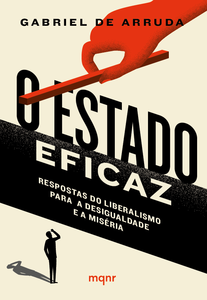 O Estado eficaz: respostas do liberalismo para a desigualdade e a miséria