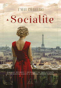 A socialite: glamour, romance e espionagem na paris ocupada pelos nazistas durante a segunda guerra mundial