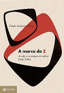 A Marca do Z: A vida e os tempos do editor Jorge Zahar