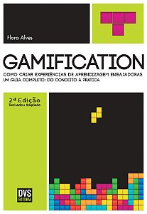 Gamification - 2ª edição revisada e ampliada Como Criar Experiências De Aprendizagem Engajadoras