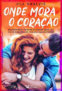 Onde mora o coração: Na adolescência, ele partiu seu coração. Agora, ele a faz vê-lo de modo diferente. Será uma segunda chance?