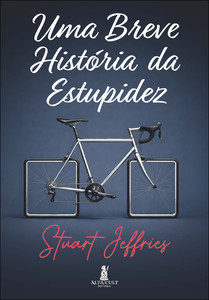 Uma breve história da estupidez