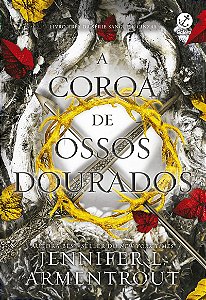 A coroa de ossos dourados (Vol. 3 Sangue e Cinzas)