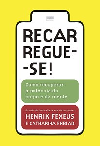Recarregue-se!: Como recuperar a potência do corpo e da mente