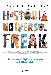 História universal freak: Um relato desde o Big Bang até o presente em 1.300 curiosidades