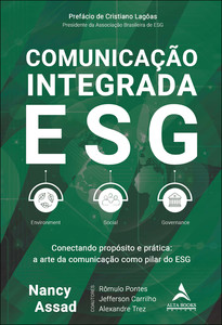 Comunicação integrada ESG: conectando propósito e prática: a arte da comunicação como pilar do ESG