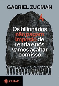 Os bilionários não pagam imposto de renda e nós vamos acabar com isso