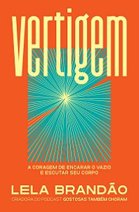 Vertigem: A coragem de encarar o vazio e escutar seu corpo