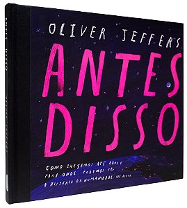 Antes disso | Tradução altamente recomendável FNLIJ 2025: Como chegamos até aqui e para onde podemos ir. A história da humanidade. Até agora.