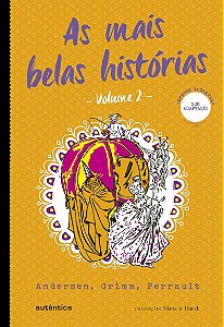 As mais belas histórias - Vol. 2 - (Texto integral - Clássicos Autêntica) Andersen, Grimm, Perrault