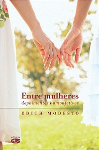 Entre mulheres depoimentos homoafetivos