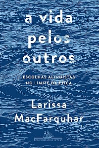 A vida pelos outros: Escolhas altruístas no limite da ética