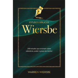 Estudos Bíblicos Wiersbe - 200 estudos que ensinam sobre sabedoria, poder e graça do Senhor