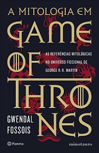 A mitologia em game of thrones: As referências mitológicas no universo ficcional de George R. R. Martin