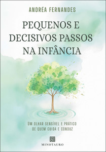 Pequenos e decisivos passos na infância: um olhar sensível e prático de quem cuida e conduz