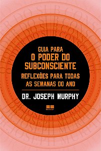 Guia para o poder do subconsciente: Reflexões para todas as semanas do ano