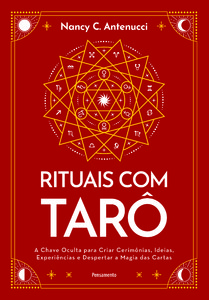 Rituais com tarô: A chave oculta para criar cerimônias, ideias, experiências e despertar a magia das cartas