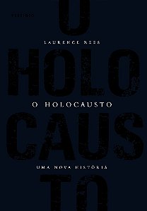 O Holocausto - Uma nova história