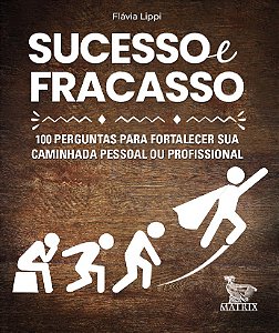 Sucesso e fracasso: 100 perguntas para fortalecer sua caminhada pessoal ou profissional