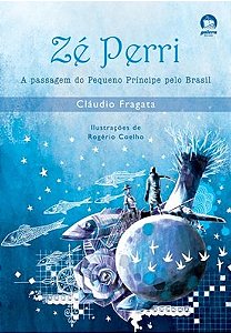 Zé Perri: a passagem do Pequeno Príncipe pelo Brasil