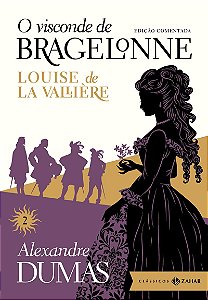 O visconde de Bragelonne: edição comentada (vol.2): Louise de la Vallière