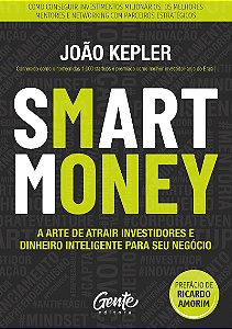 SMART MONEY: A arte de atrair investidores e dinheiro inteligente para seu negócio
