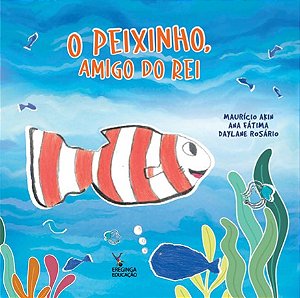 O PEIXINHO, AMIGO DO REI