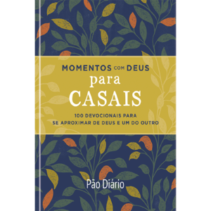 Momentos com Deus para casais: 100 devocionais para se aproximar de Deus e um do outro
