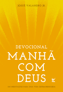 Manhã com Deus: 365 meditações para uma vida extraordinária