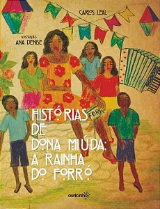 Histórias de Dona Miúda: A Rainha do Forró
