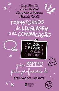 Transtornos da linguagem e da comunicação - O que fazer e o que evitar: Guia rápido para professores - Educação Infantil