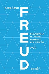 Psicologia do sonho: psicanálise para iniciantes - Freud