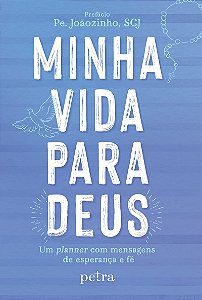 Minha vida para Deus: Um planner com mensagens de esperança e fé
