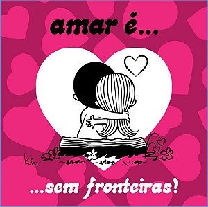 Amar é... Sem fronteiras!