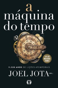 A Máquina do Tempo: 11.520 anos de lições atemporais