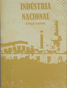 INDUSTRIA NACIONAL - A PEÇA TEATRAL