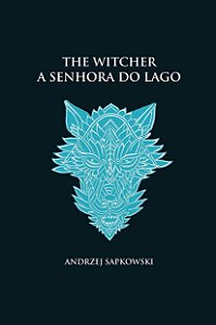 A senhora do lago - The Witcher - A saga do bruxo Geralt de Rívia (capa dura)