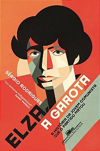 Elza, a garota: A história da jovem comunista que o Partido matou