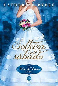 Solteira até sábado (Vol. 4 Noivas da semana)