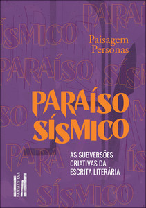 Paraíso sísmico: as subversões criativas da escrita literária