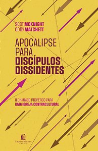 Apocalipse para discípulos dissidentes – O chamado profético para uma igreja contracultural