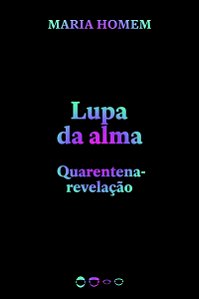 Lupa da alma: Quarentena-revelação